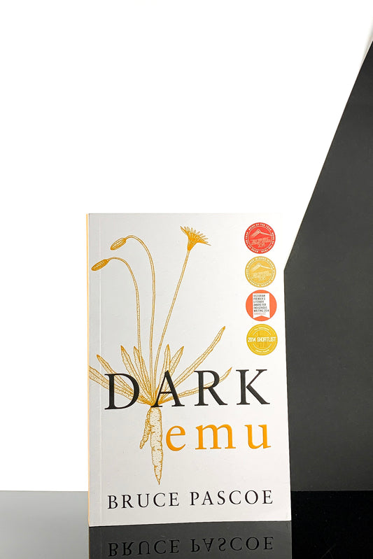 Dark Emu: Aboriginal Australia and the Birth of Agriculture – Bruce Pascoe